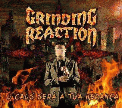 Grinding Reaction : O Caos Será a tua Herança